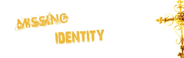 MISSING IDENTITY