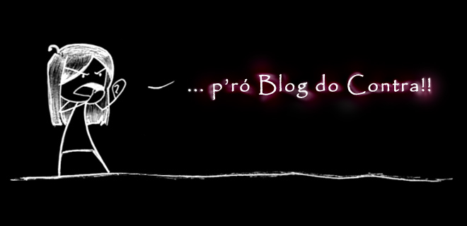 p'ró Blog do Contra!!