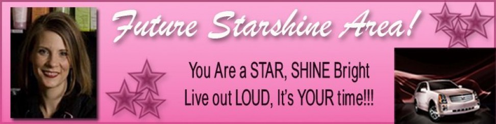 YOU are a STAR!  SHINE Bright! Live Out Loud!!