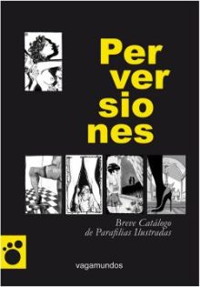 Perversiones. Breve catálogo de parafilias ilustradas