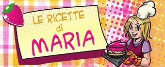 LE RICETTE DI MARIA