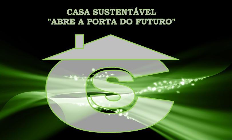 Casa Sustentável - "Abre a porta do futuro"