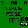 i AM a flying pickle fan... are you?