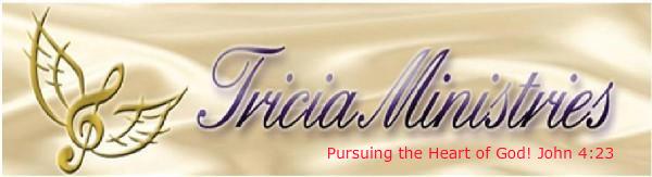 Tricia Ministries - Pursuing the heart of God