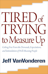Recommended book: Tired of Trying to Measure Up