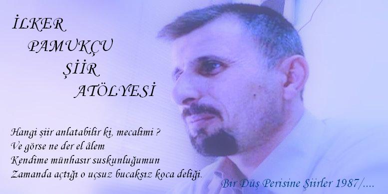 İLKER PAMUKÇU ŞİİR ATÖLYESİ