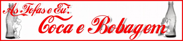 As fofas e Eu: Coca & Bobagem