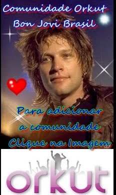 ORKUT - Comunidade Bon Jovi Brasil ♥♥♥