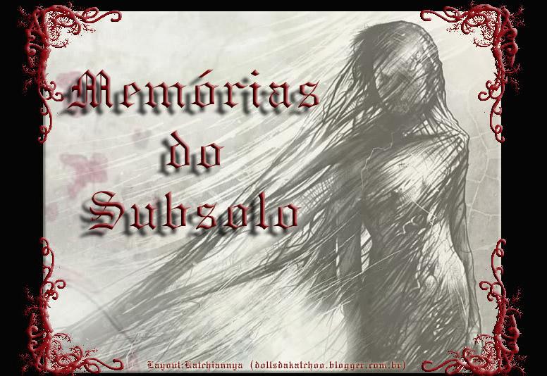 <b>Memórias do Subsolo</b>