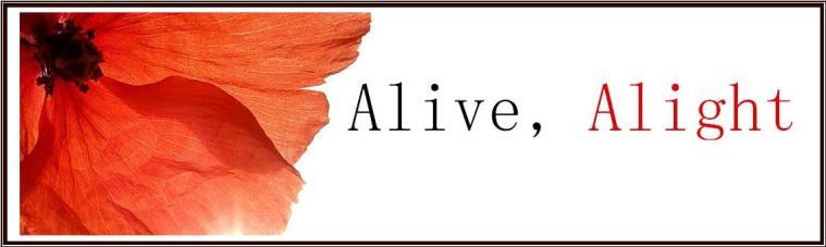 Alive, Alight