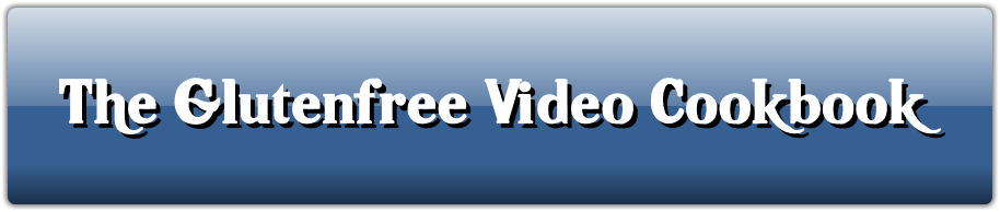 The Gluten Free Video Cookbook