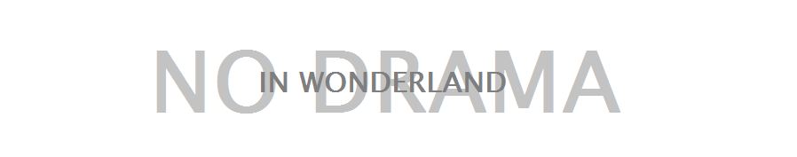 no drama in wonderland