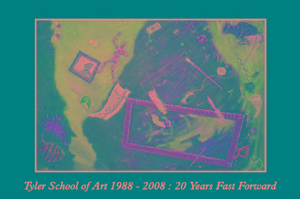Tyler School of Art 1988 - 2008:  20 Years Fast Forward, www.cheltenhamarts.org