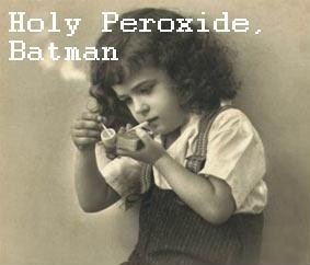 Holy Peroxide, Batman!