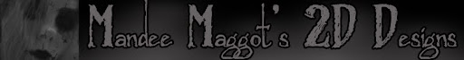 Mandee Maggot's 2D Designs