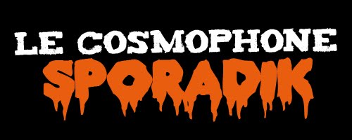 Le Cosmophone Sporadik