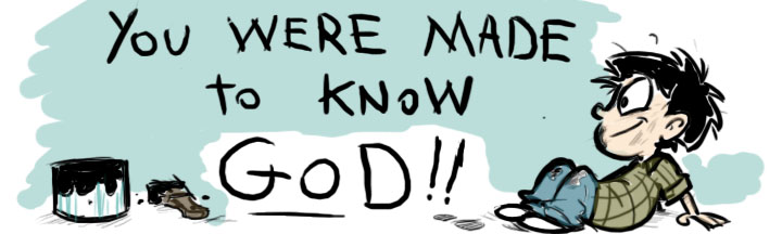 you were made to know GOD