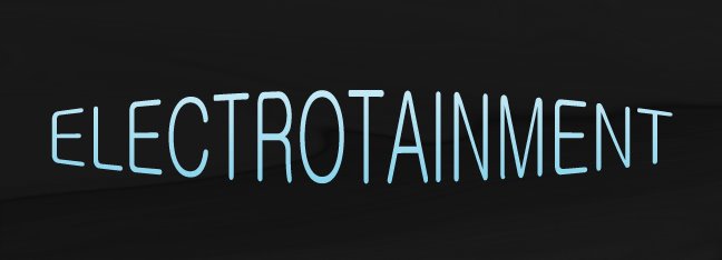 Electrotainment