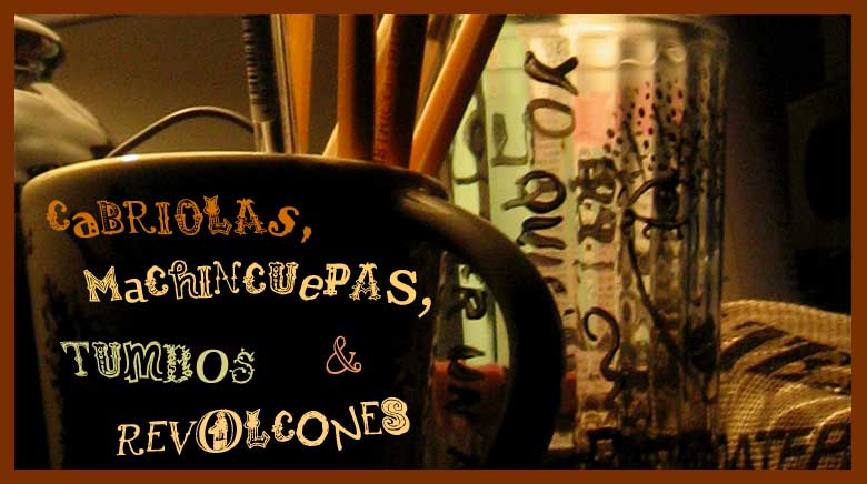cabriolas. machincuepas, tumbos y revolcones