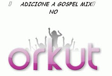 GOSPEL MIX NO ORKUT