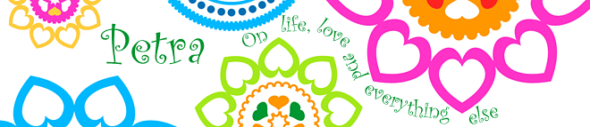 Petra on life, love and everything else