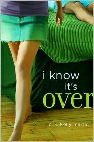 Review: I Know, It’s Over by C.K. Kelly Martin.