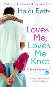 Book Watch: Loves Me, Loves Me Knot by Heidi Betts.