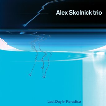 [Alex+Skolnick+Trio+-+Last+Day+In+Paradise.jpg]
