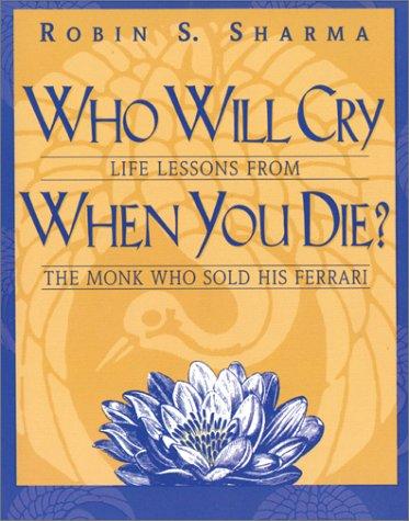 Who Will Cry When You Die? Robin Sharma