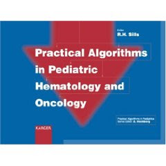 Practical Algorithms in Pediatric Hematology and Oncology (Practical Algorithms in Pediatrics) Practical+Algorithms+in+Pediatric+Hematology+and+Oncology+%28Practical+Algorithms+in+Pediatrics%29