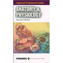 Lippincott Professional Guides: Anatomy & Physiology Lippincott+Professional+Guides+Anatomy+%26+Physiology