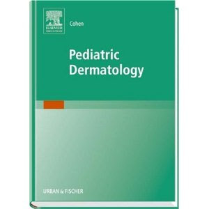 Pediatric Dermatology (Cohen, Pediatric Dermatology) Pediatric+Dermatology+(Cohen,+Pediatric+Dermatology)