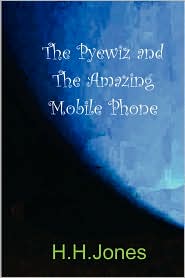 [The_Pyewiz_and_the_Amazing_Mobile_Phone.JPG]