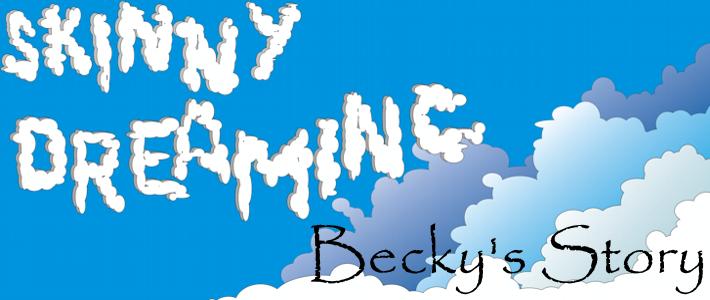 Skinny Dreaming -  Becky's Story