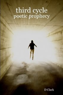 Third Cycle Poetic Prophecy  By: D Clark