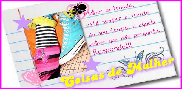 ♫ ♪ ★COISAS DE MULHER★ ♪ ♫