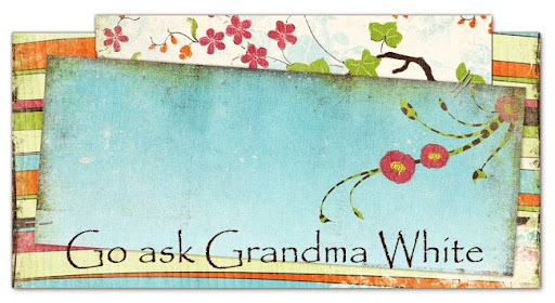 Go ask Grandma White
