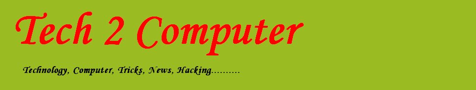 Tech 2 Computer | Computer Blog | Hacking Tricks