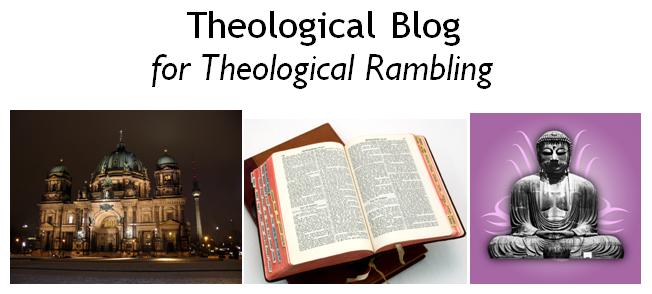 Theological Blog - for Theological Rambling