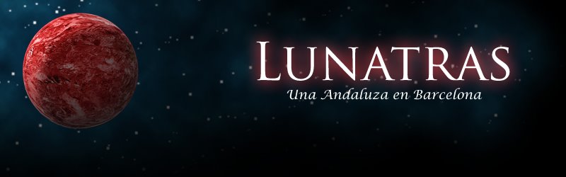 Lunatras - Una Andaluza en Barcelona