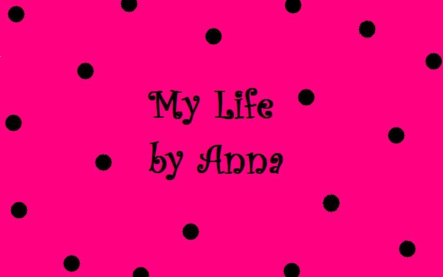 My Life by Anna