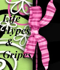 LIFE HYPES & GRIPES
