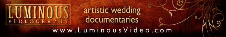 Luminous Videography Blog, Artistic Wedding Documentaries