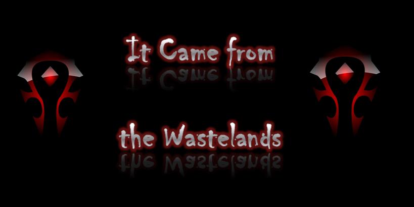 It Came from the Wastelands