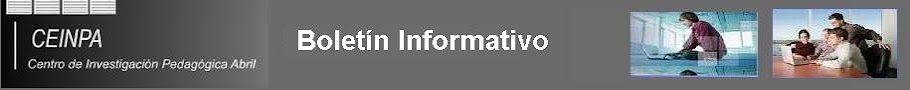 BOLETIN INFORMATIVO DEL CENTRO DE INVESTIGACION PEDAGÓGICA ABRIL (CEINPA)