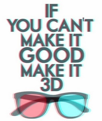 If you can't make it good make it 3D