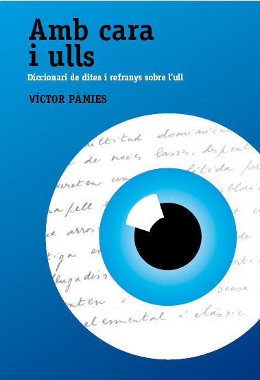 2011 - Víctor Pàmies i Riudor - Amb cara i ulls. Diccionari de dites i refranys sobre l'ull