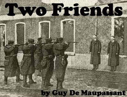 two friends by guy de maupassant essays Read this english essay and over 88,000 other research documents guy de maupassant and “two friends” guy de maupassant and “two friends. two friends by guy de maupassant essays Read this english essay and over 88,000 other research documents guy de maupassant and “two friends” guy de maupassant and “two friends.