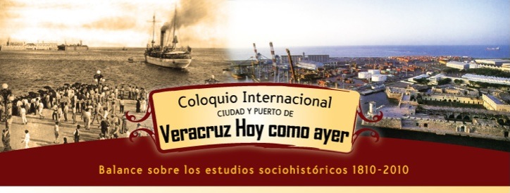 Coloquio Internacional Ciudad y Puerto de Veracruz "Hoy como ayer"