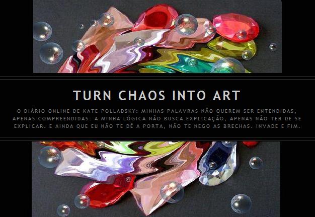 Turn Chaos Into Art